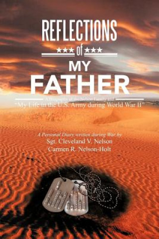 Könyv Reflections of My Father Sgt Cleveland V Nelson Nelson-Holt