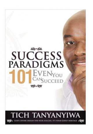 Книга Success Paradigms 101 Tich Tanyanyiwa