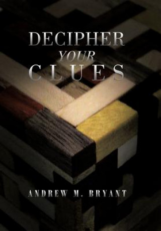 Kniha Decipher Your Clues Andrew M Bryant