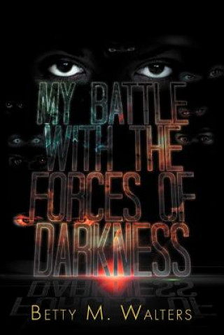 Książka My Battle with the Forces of Darkness Betty M Walters