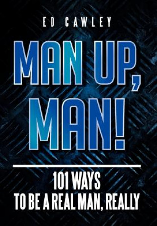 Könyv Man Up, Man! Ed Cawley