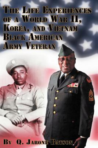 Kniha Life Experiences of a World War II, Korea, and Vietnam Black American Army Veteran Q Jarone Batson