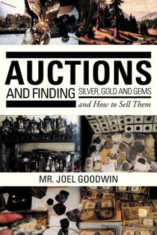 Carte Auctions, and Finding Silver, Gold and Gems and How to Sell Them Joel Goodwin