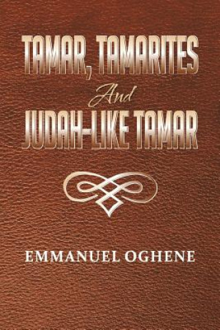 Könyv Tamar, Tamarites and Judah-like Tamar Emmanuel Oghene