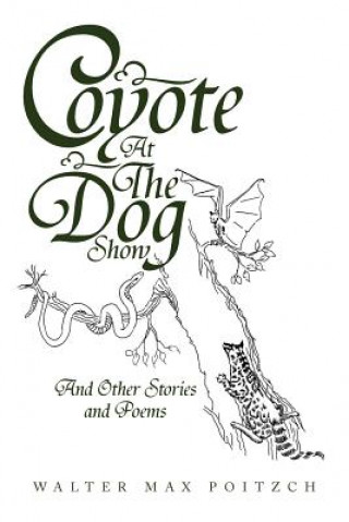 Buch Coyote at the Dog Show Walter Max Poitzch