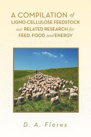 Книга Compilation of Ligno-cellulose Feedstock And Related Research for Feed, Food and Energy D A Flores