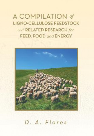 Книга Compilation of Ligno-cellulose Feedstock And Related Research for Feed, Food and Energy D A Flores