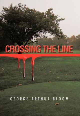 Könyv Crossing the Line George Arthur Bloom