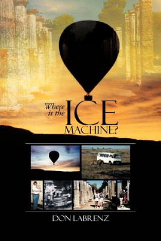 Книга Where Is the Ice Machine? Don Labrenz