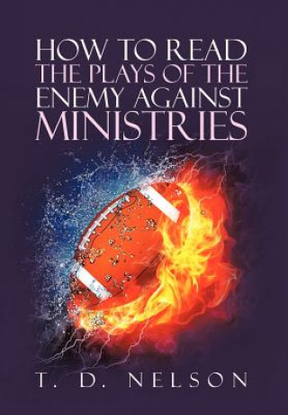 Kniha How to Read the Plays of the Enemy Against Ministries T D Nelson