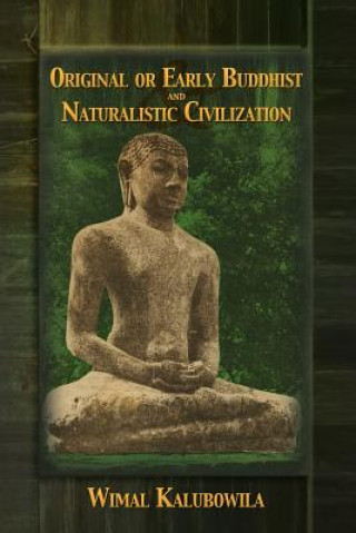 Kniha Original or Early Buddhist & Naturalistic Civilization Wimal Kalubowila