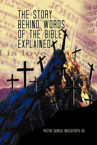 Könyv Story Behind Words of the Bible Explained Pastor Garrick Bridgeforth Sr