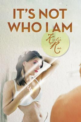 Livre It's Not Who I Am Kylie Rae