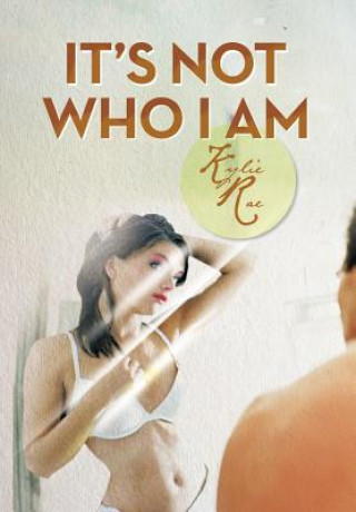 Livre It's Not Who I Am Kylie Rae