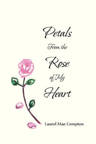 Buch Petals From the Rose of My Heart Laurel Mae Compton