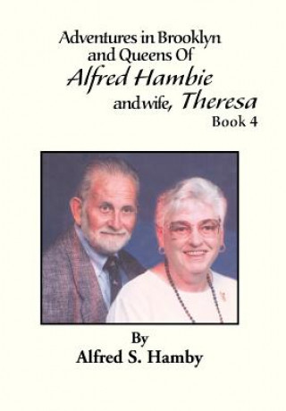 Könyv Adventures in Brooklyn and Queens of Alfred Hambie and Wife, Theresa Book 4 Alfred Sanford Hamby