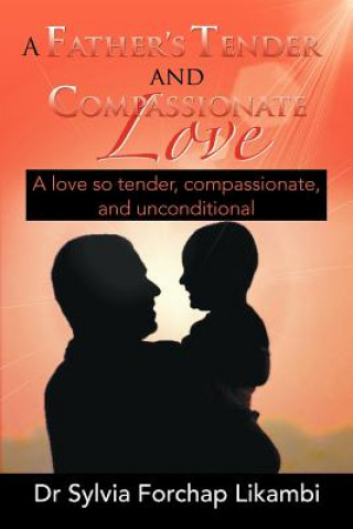 Buch Father's Tender and Compassionate Love Dr Sylvia Forchap Likambi