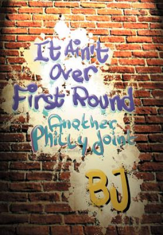 Книга It Ain't Over First Round Bj