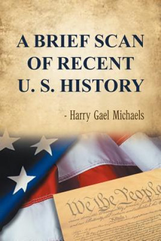 Kniha Brief Scan of Recent U. S. History Harry Gael Michaels