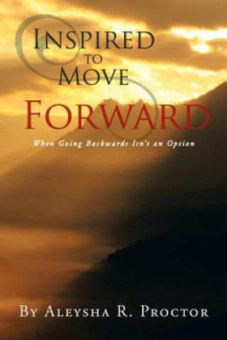 Książka Inspired to Move Forward Aleysha R Proctor