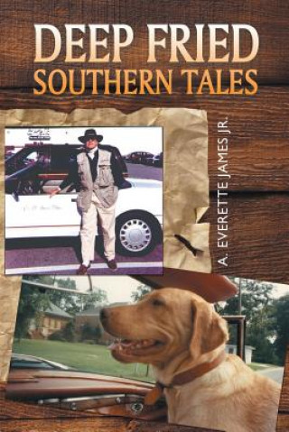 Kniha Deep Fried Southern Tales A Everette James Jr