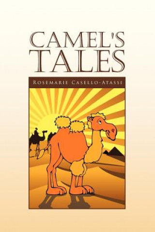 Könyv Camel's Tales Rosemarie Casello-Atassi