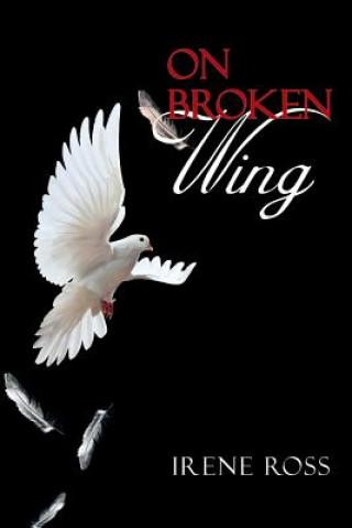 Kniha On Broken Wing Irene Ross