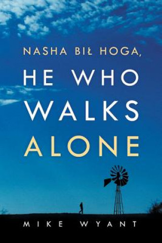 Kniha Nasha Bil Hoga, He Who Walks Alone Mike Wyant