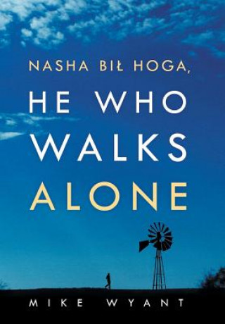 Kniha Nasha Bil Hoga, He Who Walks Alone Mike Wyant