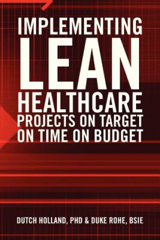 Buch Implementing Lean Healthcare Projects on Target on Time on Budget Phd Dutch Holland