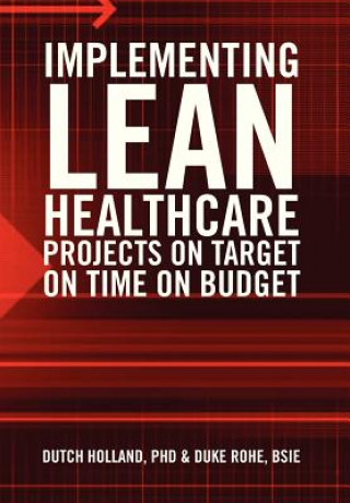 Buch Implementing Lean Healthcare Projects on Target on Time on Budget Phd Dutch Holland