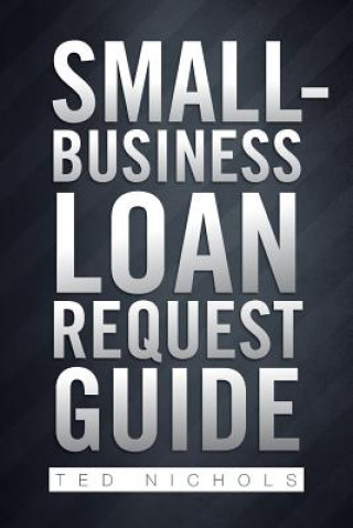 Könyv Small Business Loan Request Guide Nichols