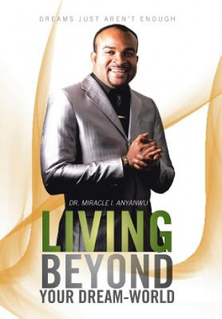 Book Living Beyond Your Dream-World Dr Miracle I Anyanwu