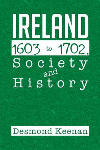 Kniha Ireland 1603-1702, Society and History Desmond Keenan