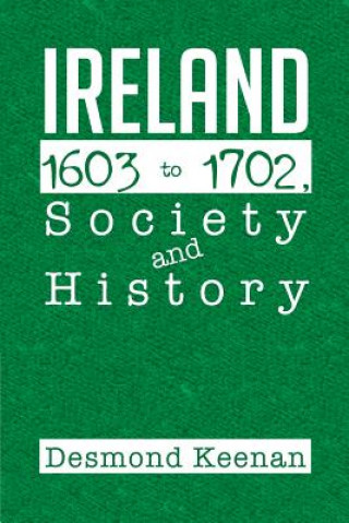 Книга Ireland 1603-1702, Society and History Desmond Keenan