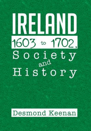 Kniha Ireland 1603-1702, Society and History Desmond Keenan