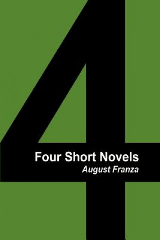 Könyv Four Short Novels August Franza