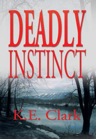 Kniha Deadly Instinct K E Clark