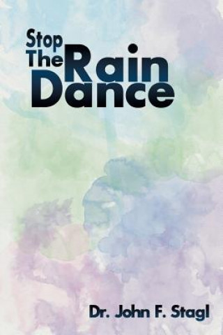 Buch Stop the Rain Dance Dr John F Stagl