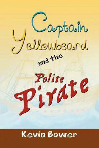 Carte Captain Yellowbeard and the Polite Pirate Kevin Bower