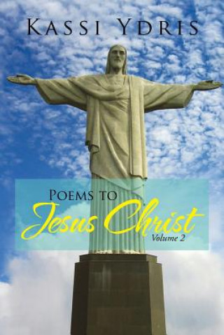 Książka Poems to Jesus Christ Volume 2 Kassi Ydris