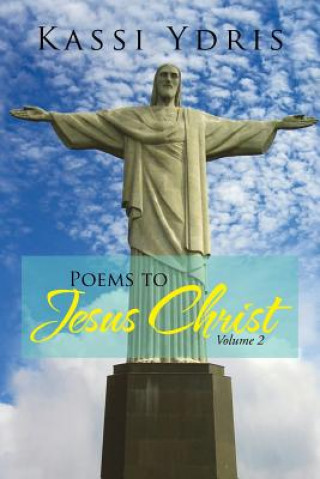 Livre Poems to Jesus Christ Volume 2 Kassi Ydris