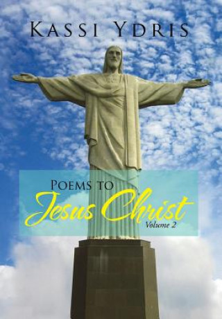 Kniha Poems to Jesus Christ Volume 2 Kassi Ydris