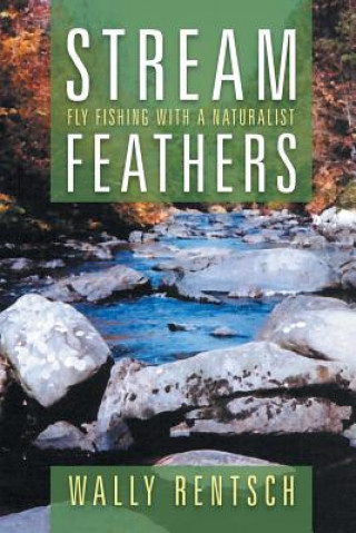 Knjiga Stream Feathers Wally Rentsch