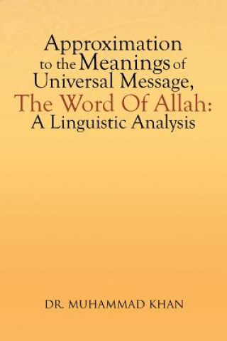 Книга Approximation to the Meanings of Universal Message, the Word of Allah Dr Muhammad Khan