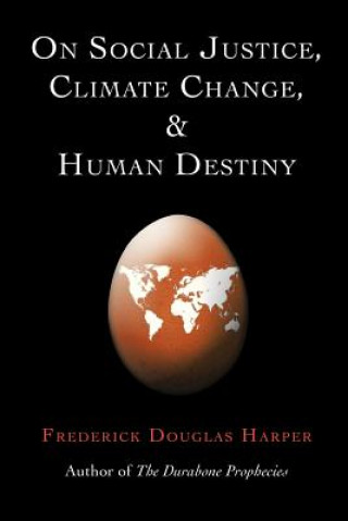 Könyv On Social Justice, Climate Change, and Human Destiny Frederick Douglas Harper