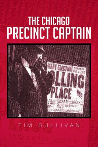 Книга Chicago Precinct Captain Tim Sullivan