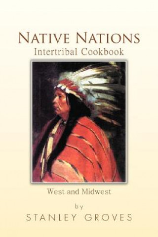 Kniha Native Nations Intertribal Cookbook Stanley Groves