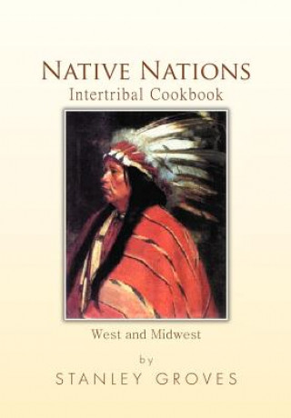 Knjiga Native Nations Intertribal Cookbook Stanley Groves