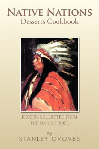 Knjiga Native Nations Desserts Cookbook Stanley Groves